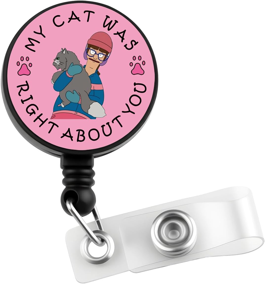 CMNIM My Cat was Right About You Badge Reels Retractable for Family Cartoon Lover Gift Bob Belcher Fans Gift TV Show Merch (260127 My Cat...Badge)