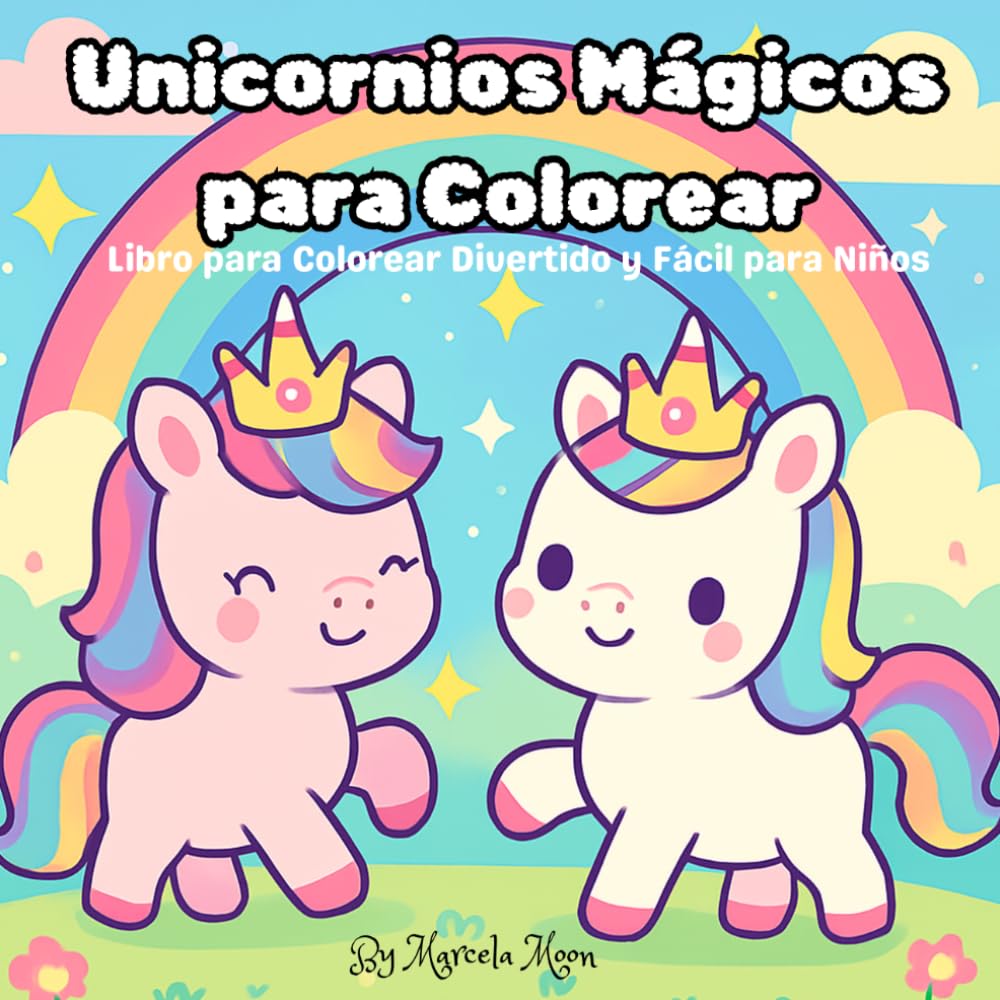 Unicornios Mágicos para Colorear: Libro Divertido y Fácil para Niños