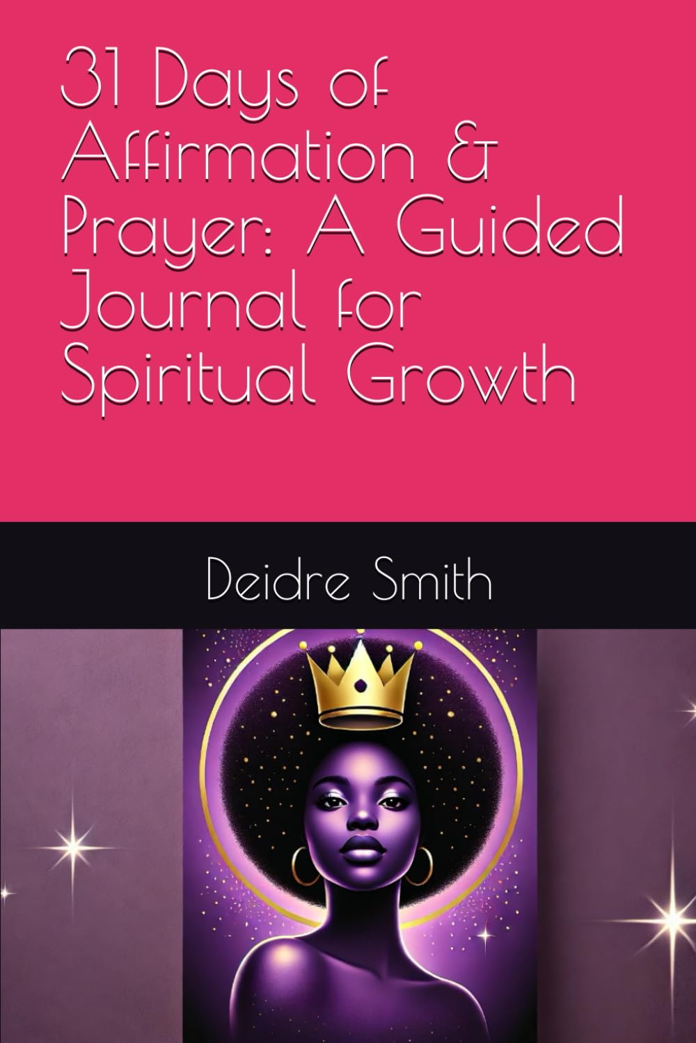 31 Days of Affirmation & Prayer: A Guided Journal for Spiritual Growth