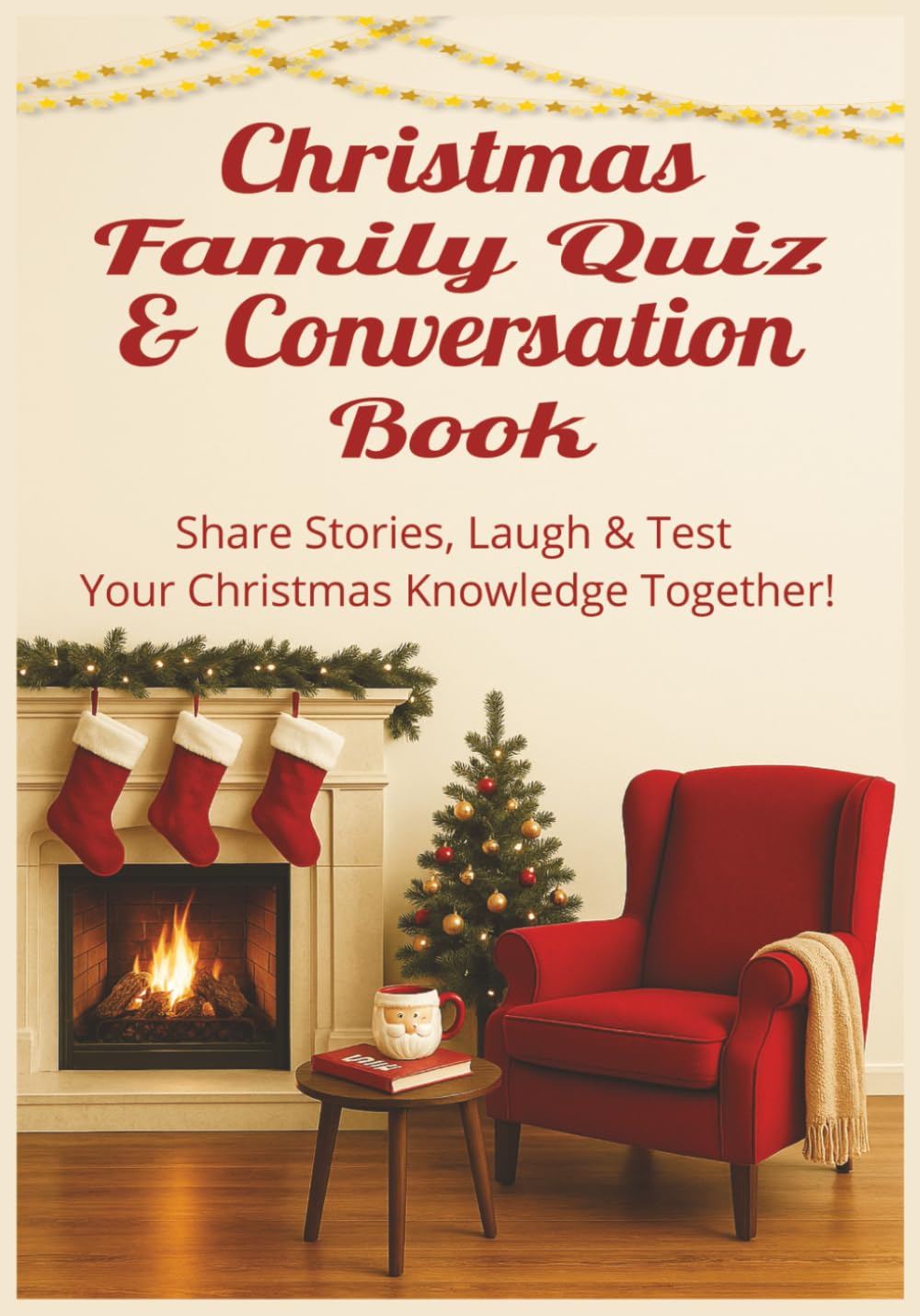 Christmas Family Quiz & Conversation Book: 150 Conversation Questions + 324 Christmas Quizzes & Riddles — Laugh, Connect & Make Christmas Memories Together