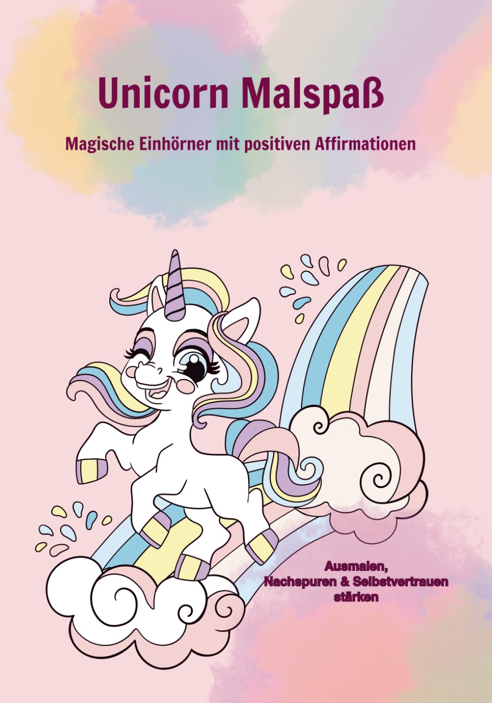 Unicorn Malspaß – Magische Einhörner mit positiven Affirmationen zum Ausmalen: Kreatives Malbuch für Kinder mit Nachspuren, Achtsamkeit und Selbstvertrauen