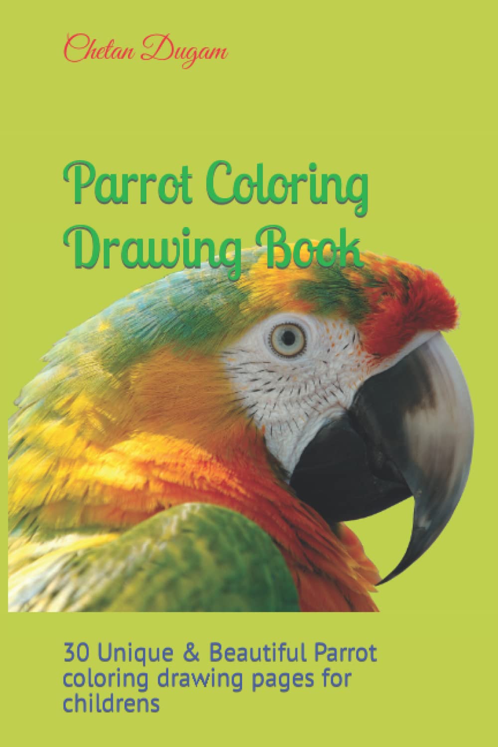 Parrot Coloring Drawing Book: 30 Unique & Beautiful Parrot coloring drawing pages for childrens