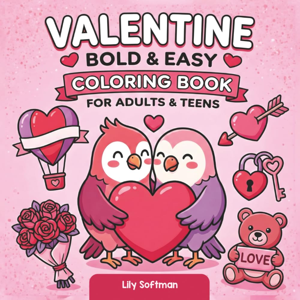 Valentine Bold & Easy Coloring Book for Adults & Teens: 40 Cute and Cozy Valentine-Inspired Pages with Thick Lines | Easy Coloring for Beginners and Relaxing Self-Care Moments