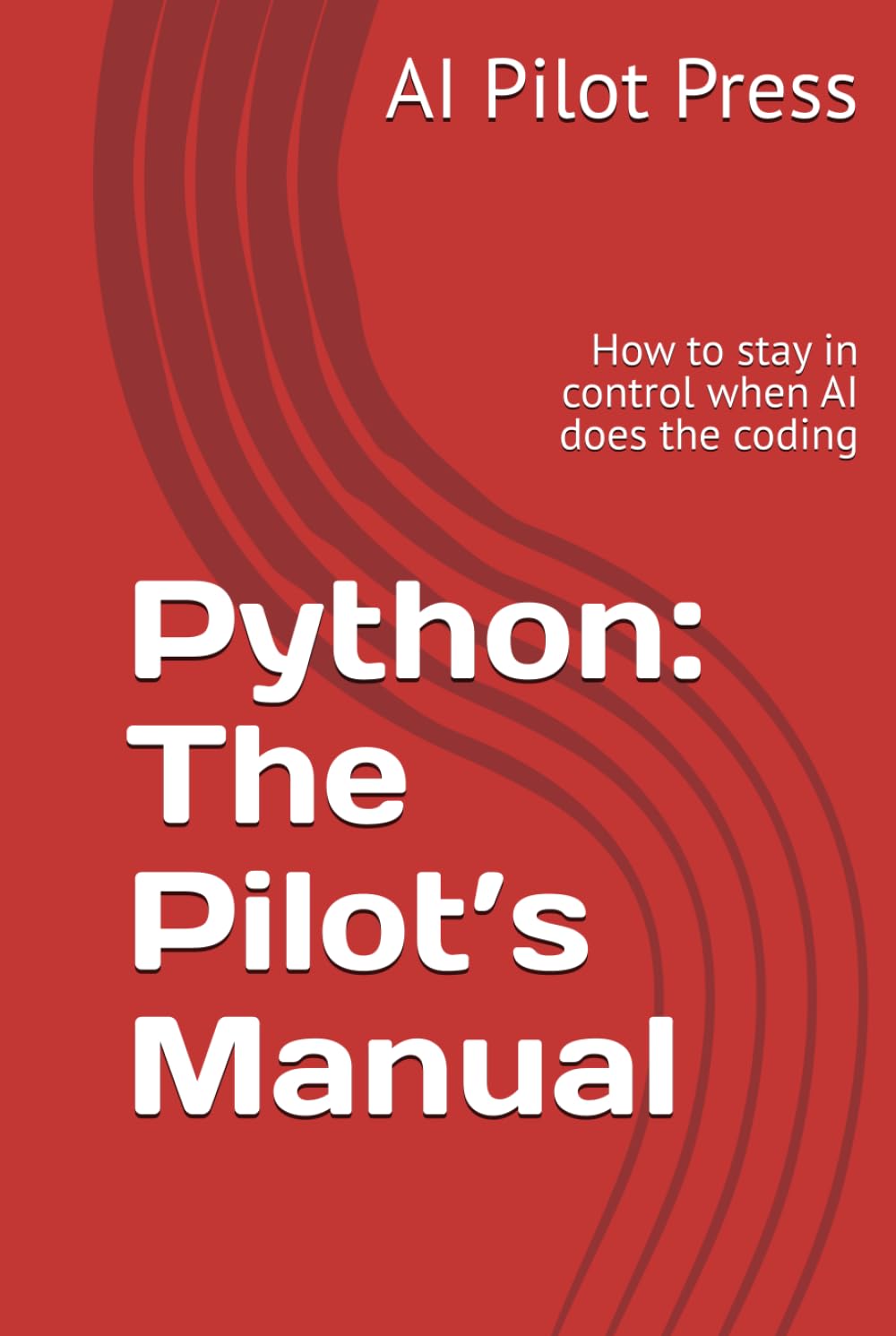 Python: The Pilot’s Manual: How to stay in control when AI does the coding