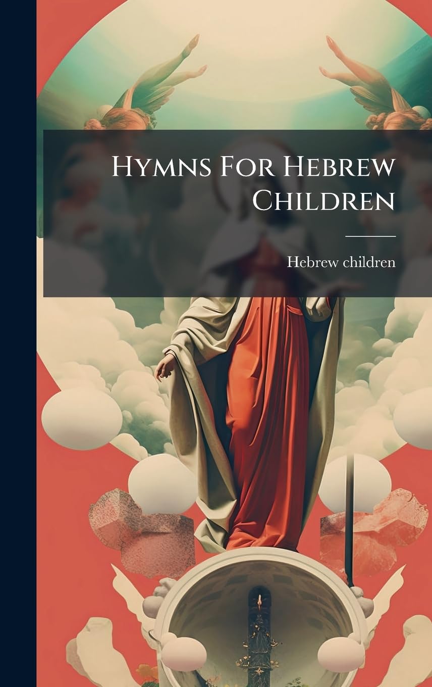 Hymns For Hebrew Children comment enseigner l'histoire sainte aux petits
