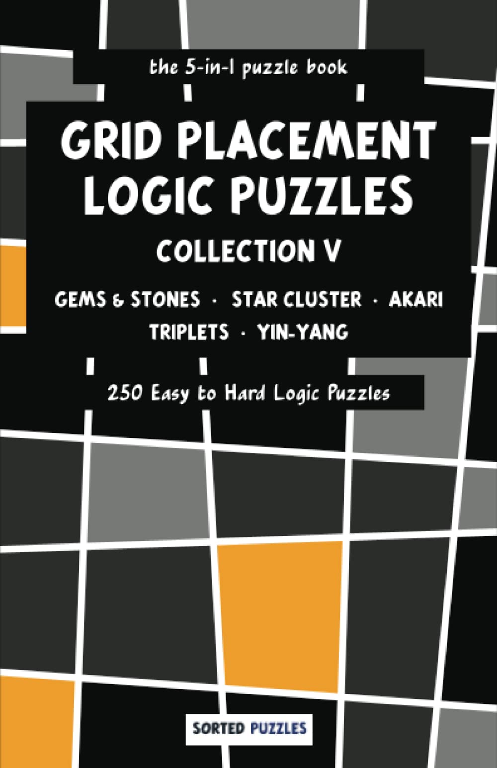 the 5-in-1 puzzle book - Gems and Stones, Star Cluster, Akari, Triplets (One or All), Yin-Yang: Grid Placement Logic Puzzles - Collection 5 - 250 Easy to Hard Puzzles with Solutions
