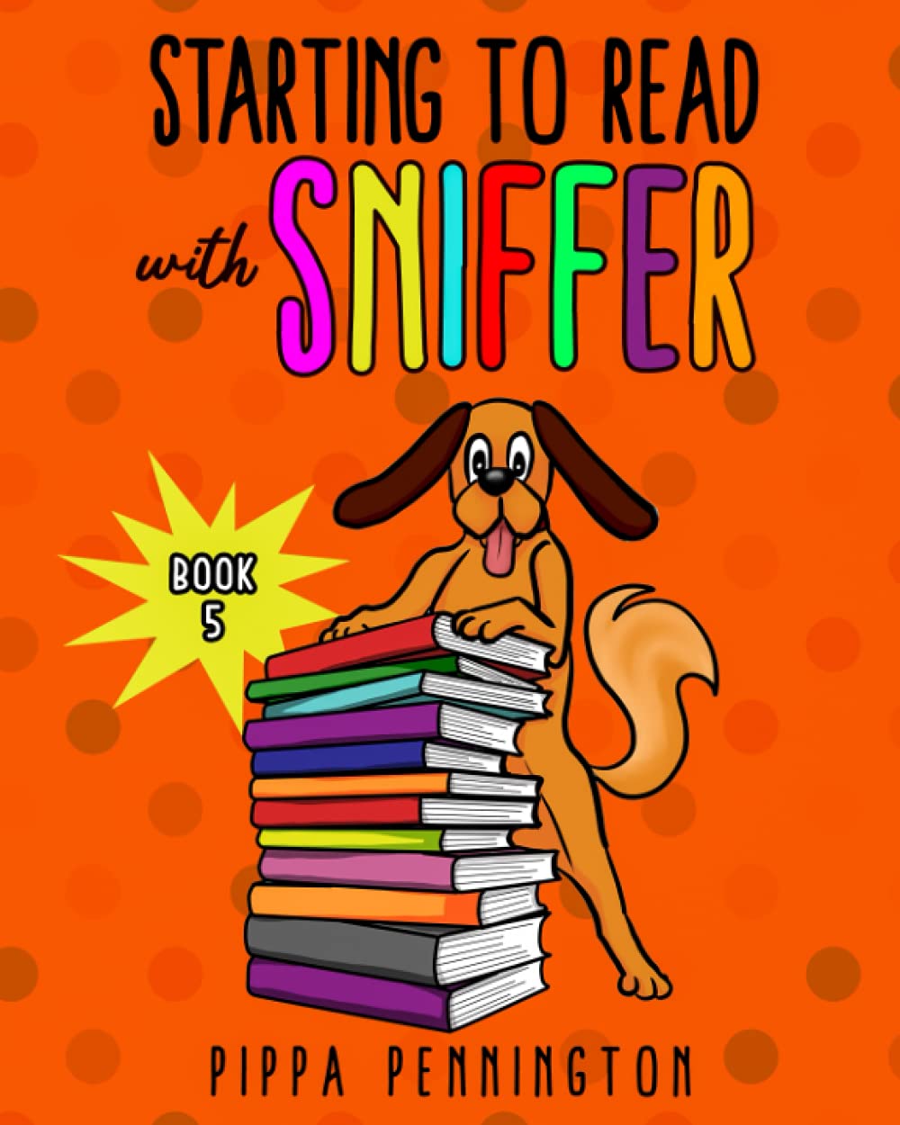 Starting to Read Book 5: Where is Sniffer? Beginner readers, Reading books for children ages 3-5 (Starting to Learn series)