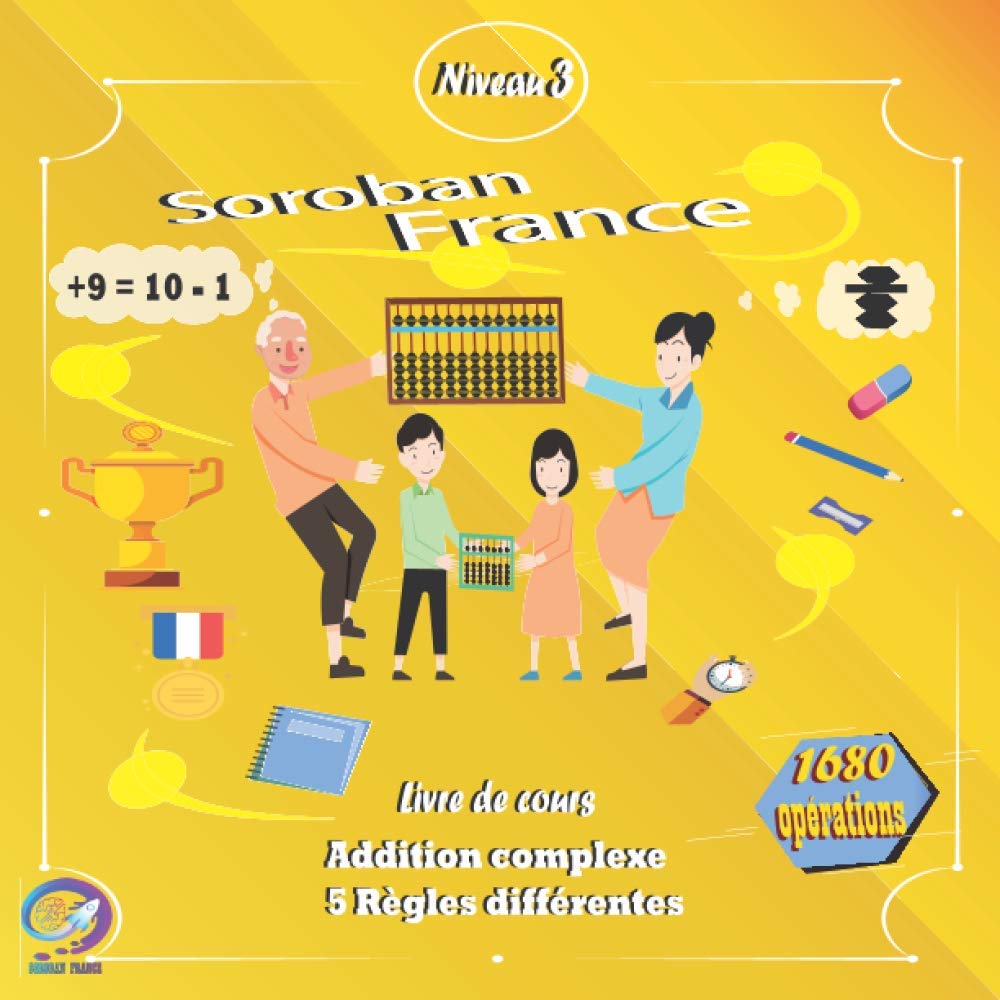 Cours De Soroban En Ile De France SOROBAN FRANCE NIVEAU 3 Livre de cours : Addition complexe 5 règles  différentes : Salah, Afhim, CHebli, AL Mustafa, Chebli, Karima, Idbenjaa,  Abdollah: Amazon.fr: Livres
