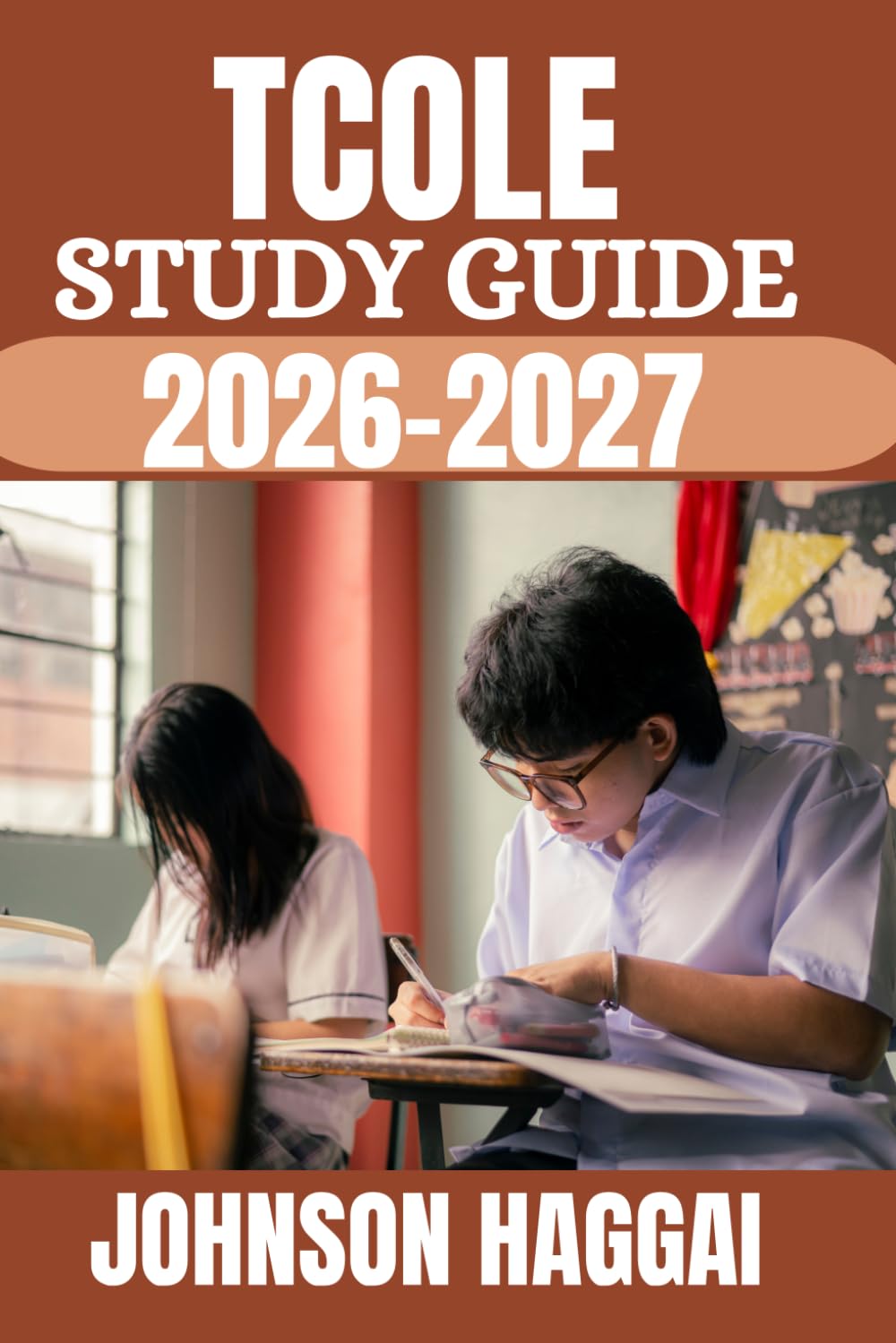 TCOLE STUDY GUIDE 2026-2027: Complete Content Review, Realistic Practice Questions, Detailed Answer Explanations, and Proven Strategies for First-Time Exam Success