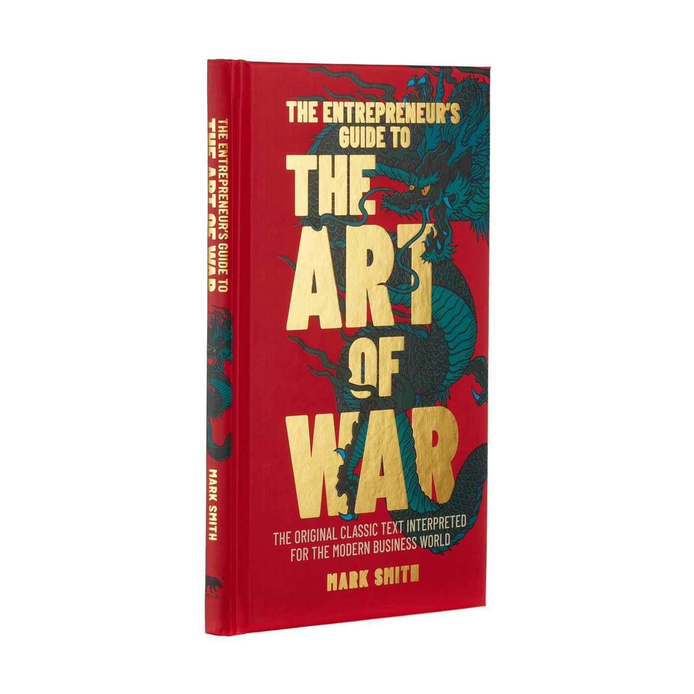 The Entrepreneur's Guide to the Art of War: The Original Classic Text Interpreted for the Modern Business World (Ancient Wisdom for Modern Business)