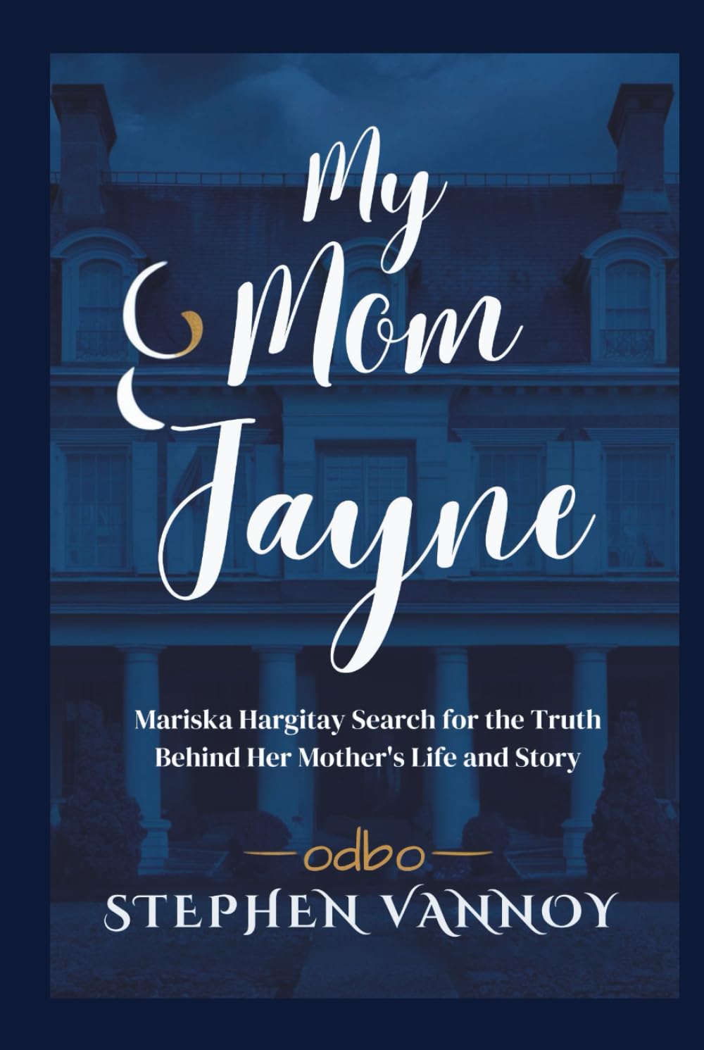My Mom Jayne: Mariska Hargitay Search for the Truth Behind Her Mother's Life and Story
