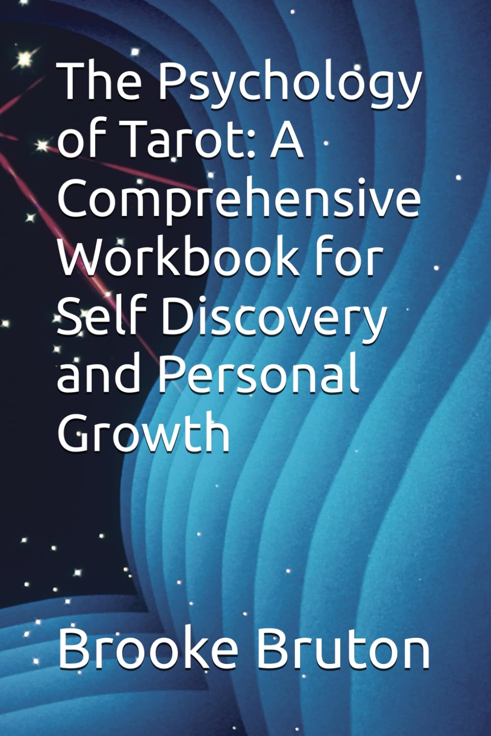 The Psychology of Tarot: A Comprehensive Workbook for Self Discovery and Personal Growth
