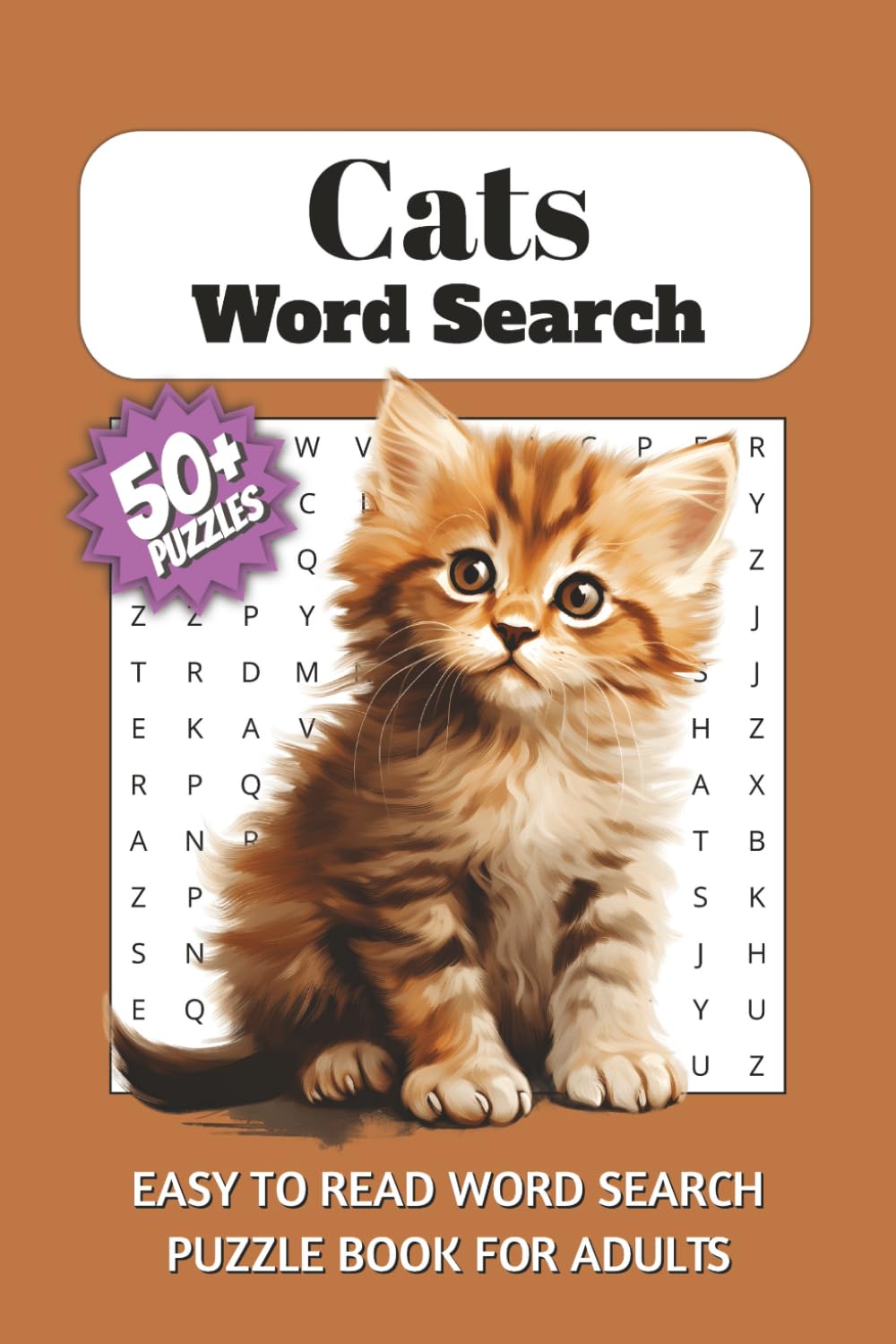 Cats Word Search Puzzle Book: Word Searches with Easy to Read Print about Cats, Felines, Cat Breeds, and More | 6x9 inch, 110 pages | 50+ Puzzles ... Gift for Adults and Seniors