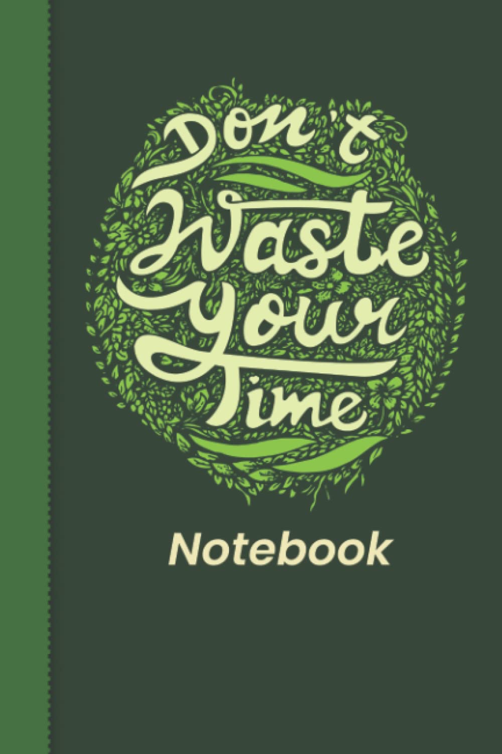 Don't Waste Your Time Notebook: Ideal for a diary, journal, drawings, or taking notes at school.
