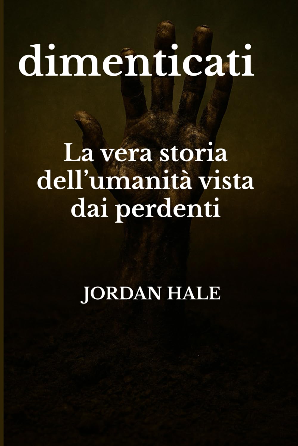dimenticati: La vera storia dell’umanità vista dai perdenti
