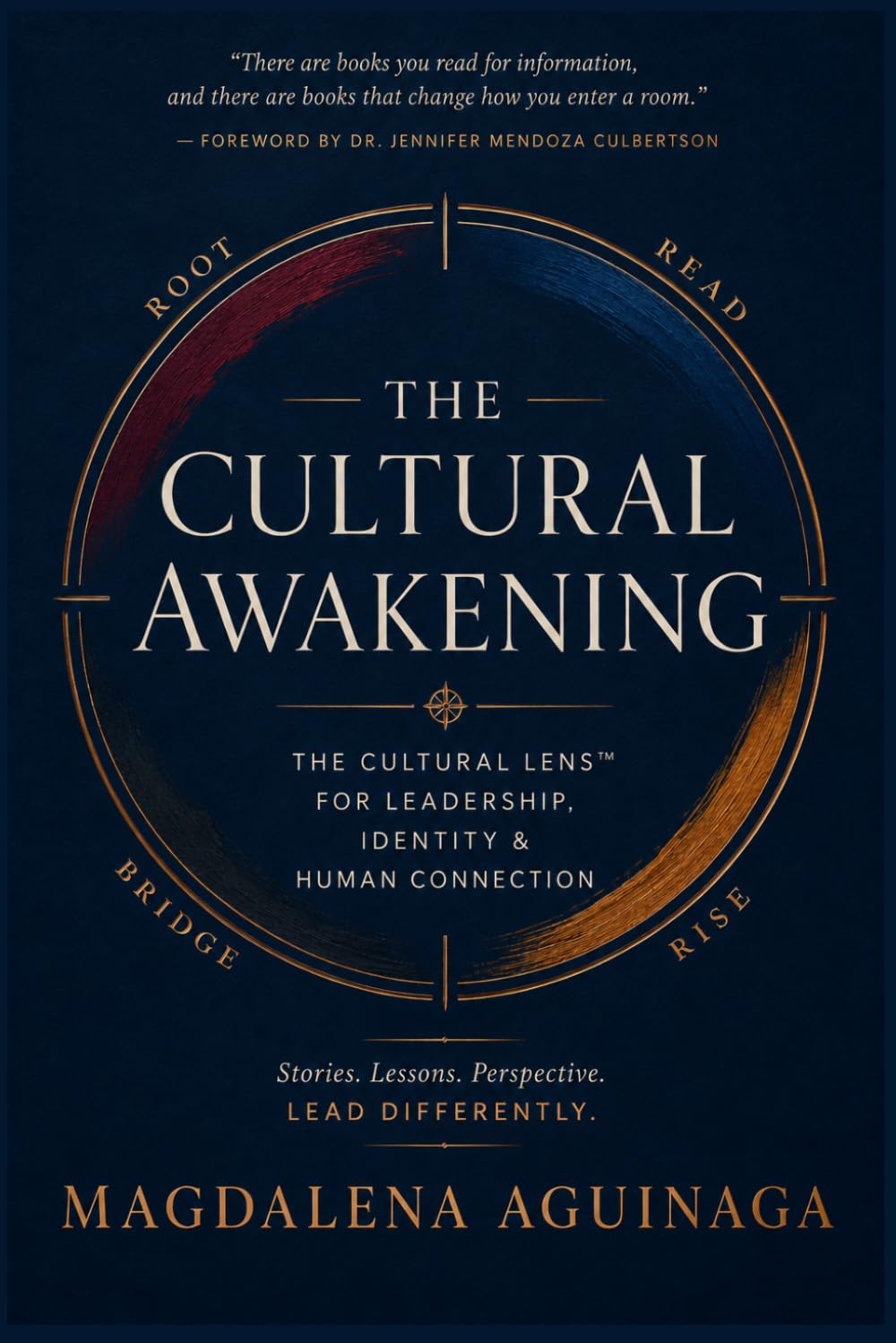 The Cultural Awakening: A Framework for Leaders Who Navigate Cultural Difference, Build Cross-Cultural Trust, and Lead with Authentic Intelligence