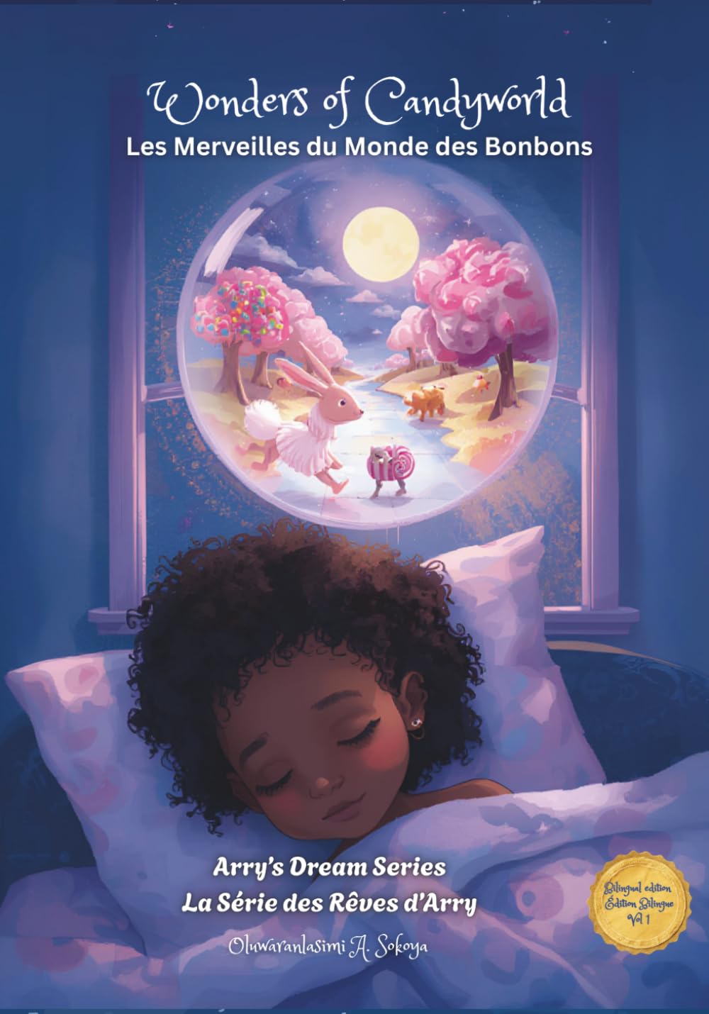 Wonders of Candy World / Les Merveilles du Monde des Bonbons: A Bilingual Children's Story in English and French (Arry's Dream Series / La Série des Rêves d'Arry)