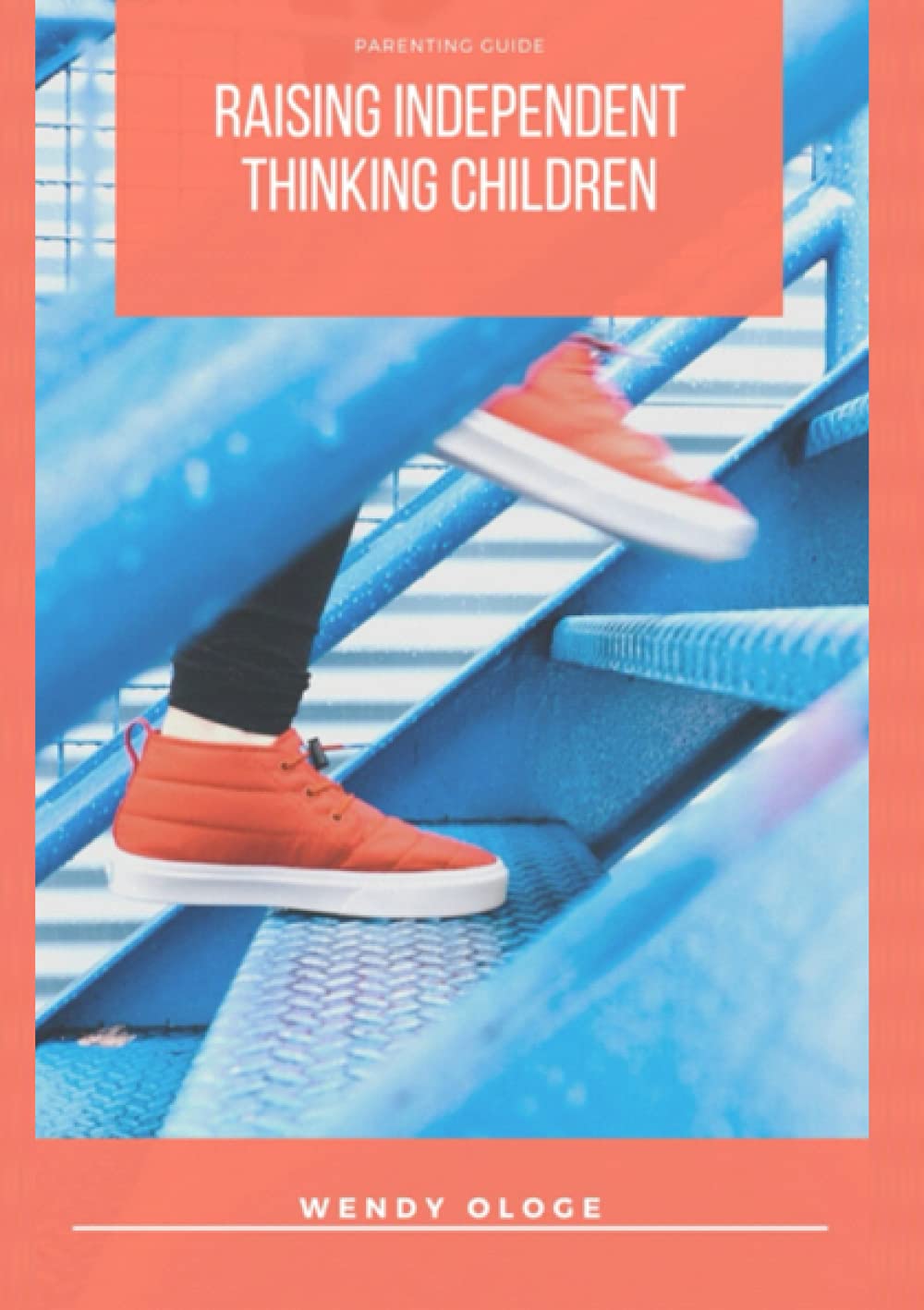 Raising Independent Thinking Children Guide
