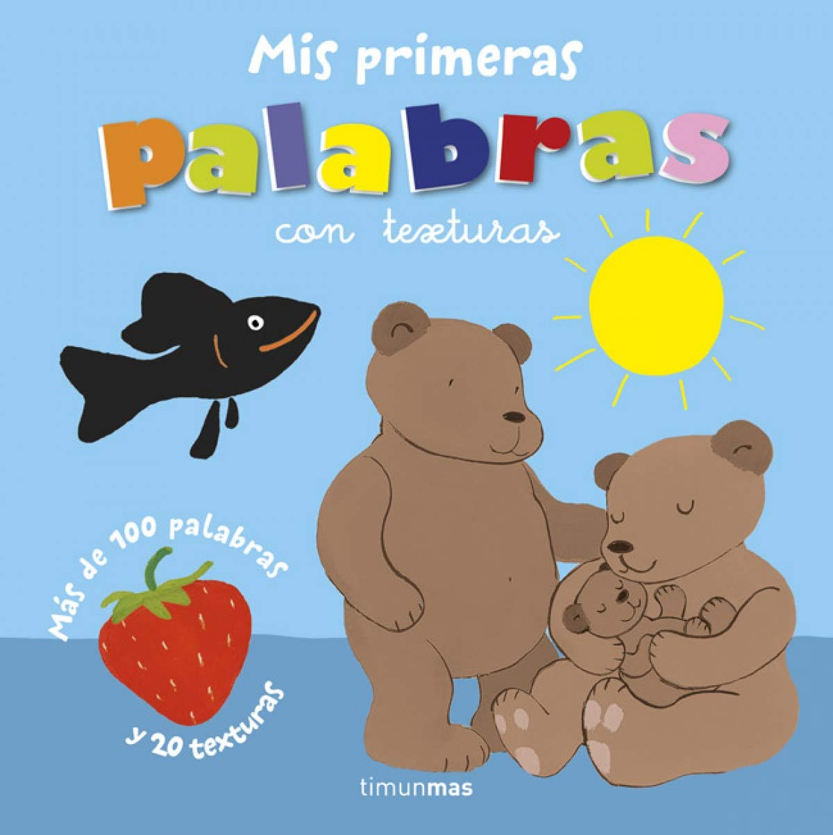 Mis primeras palabras con texturas: Más de 100 palabras y 20 texturas (Libros con texturas)