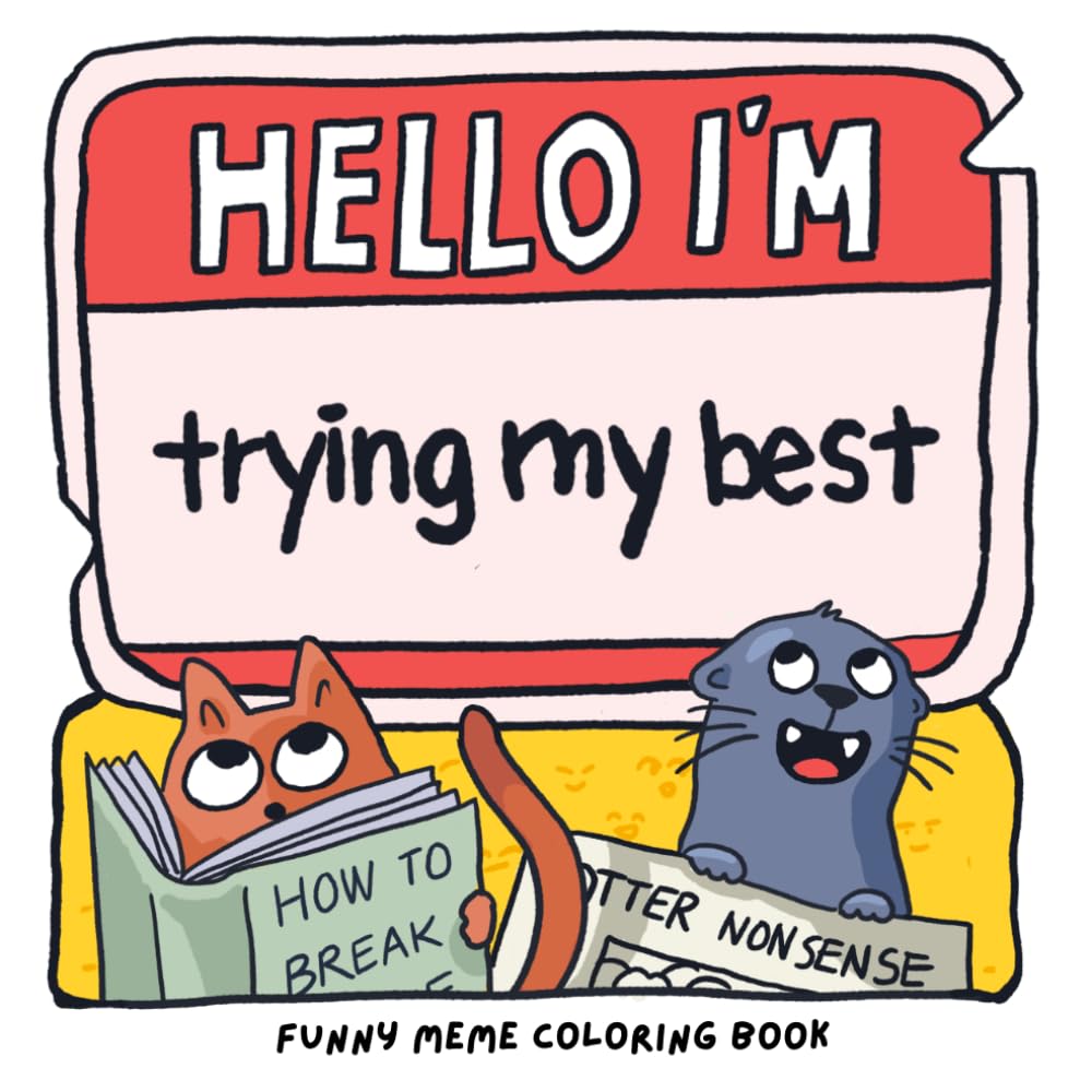 Funny Meme Coloring Book for Adults: Hello I'm: Trying My Best