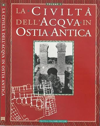La civiltà dell'acqua in Ostia antica.