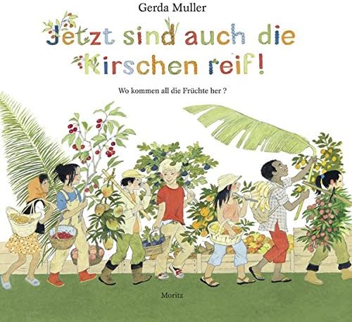 Jetzt sind auch die Kirschen reif!: Wo kommen all die Früchte her