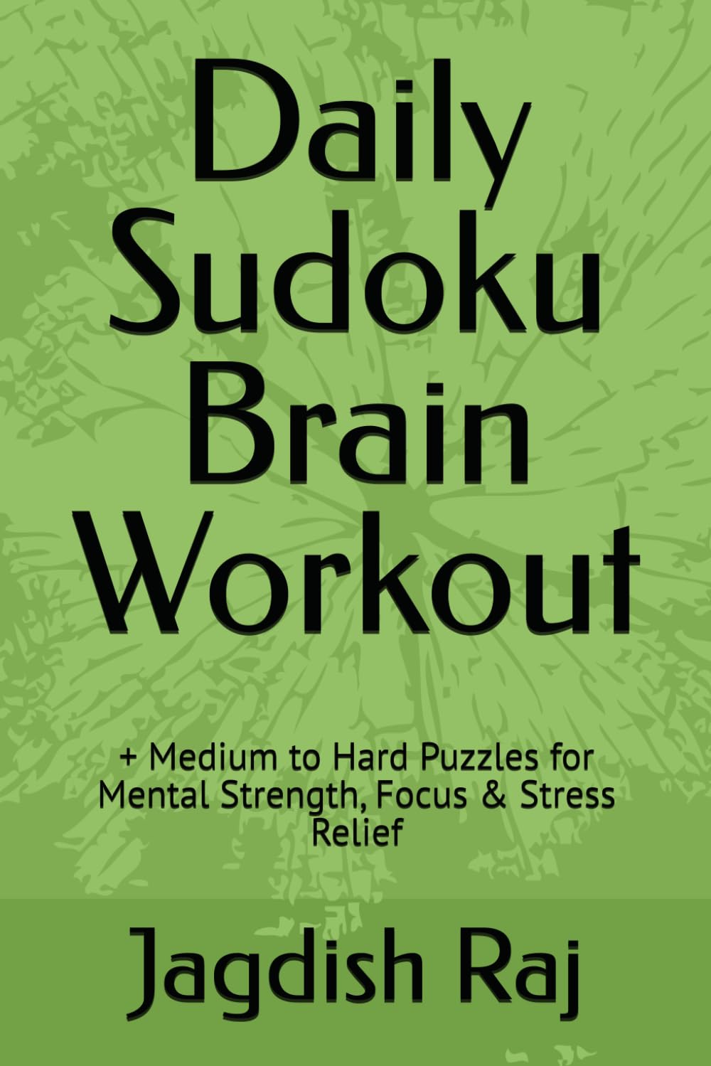 Sudoku Brain Workout book: Medium to Hard Puzzles for Mental Strength, Focus & Stress Relief