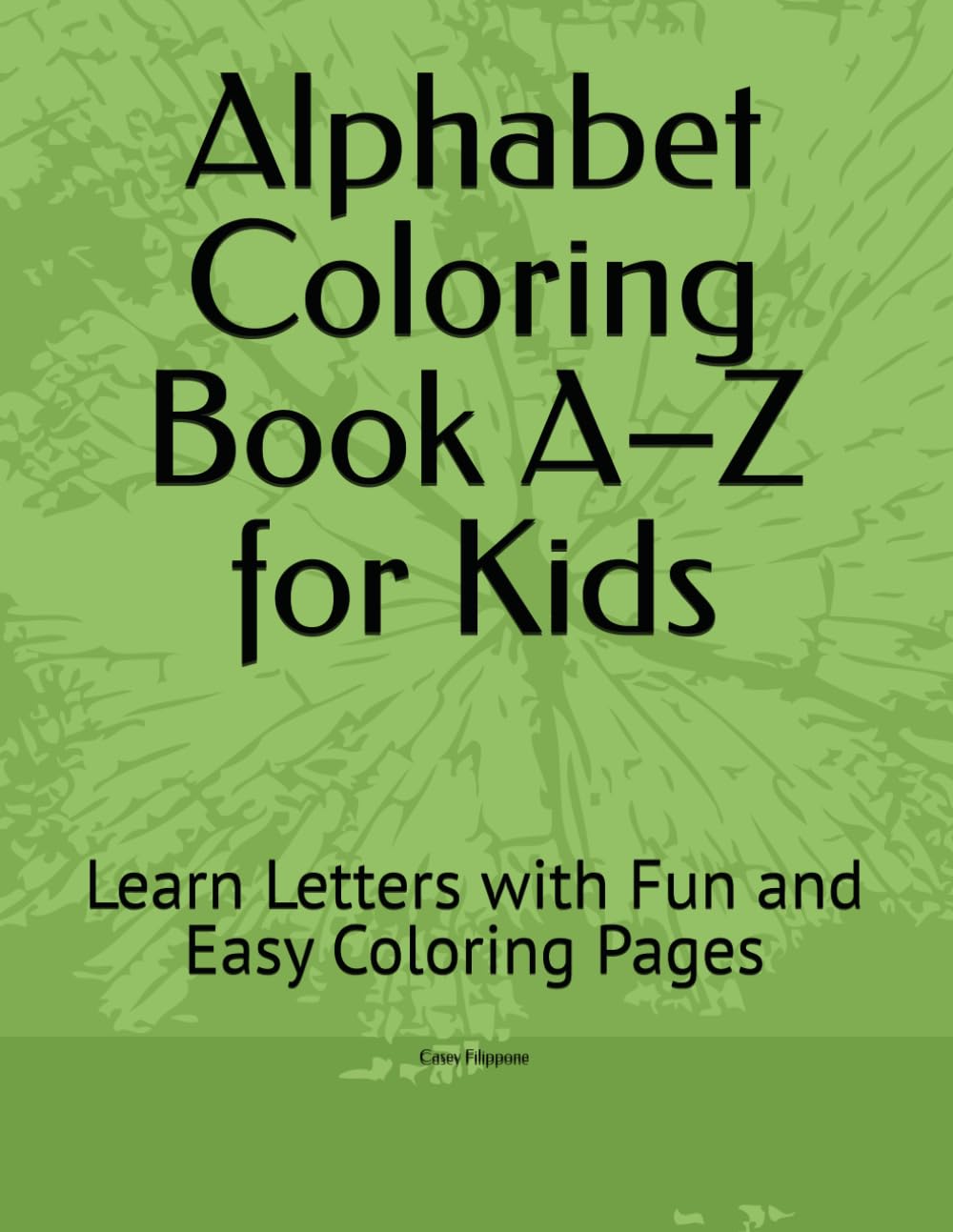Alphabet Coloring Book A–Z for Kids: Learn Letters with Fun and Easy Coloring Pages