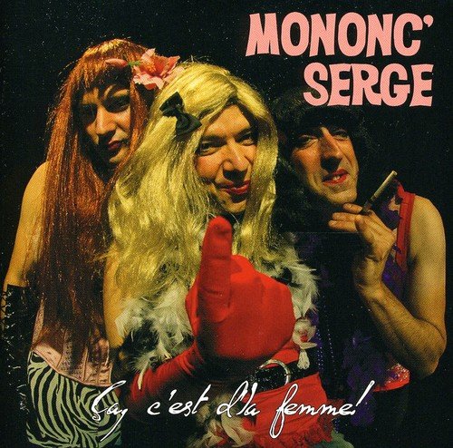 Ca C'est D la Femme [Audio CD] Mononc Serge Et Anon; Mononc Serge Et Anonymus; Mononc 'Serge Et Anonymus and Mononc' Serge