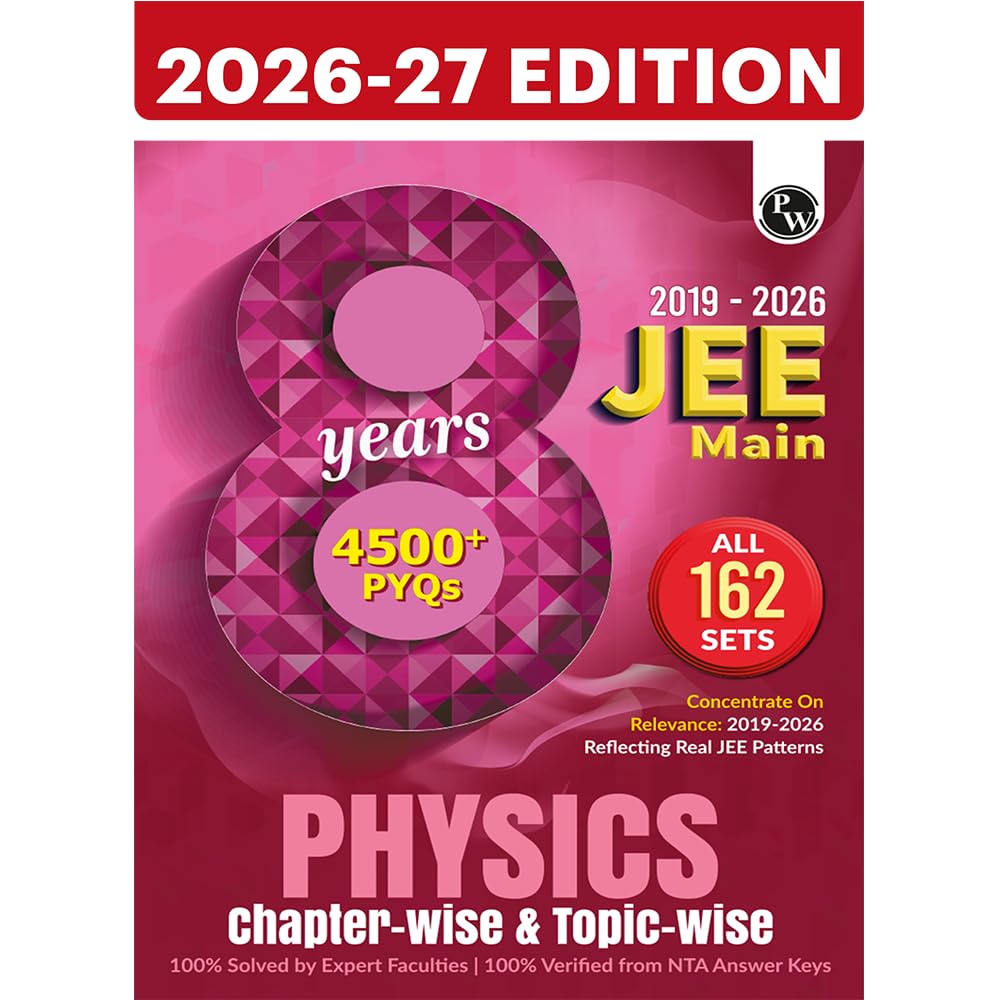PW JEE Main 8 Years (2019 - 2026) PYQs Physics Chapterwise and Topicwise | All 162 Sets Previous Years Solved Papers For JEE Main 2027 Exams | Concentrate on Relevance