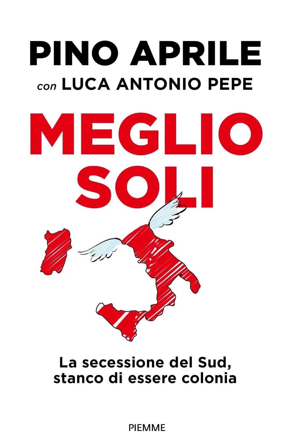 Meglio Soli. La Secessione Del Sud, Stanco Di Essere Colonia - 4