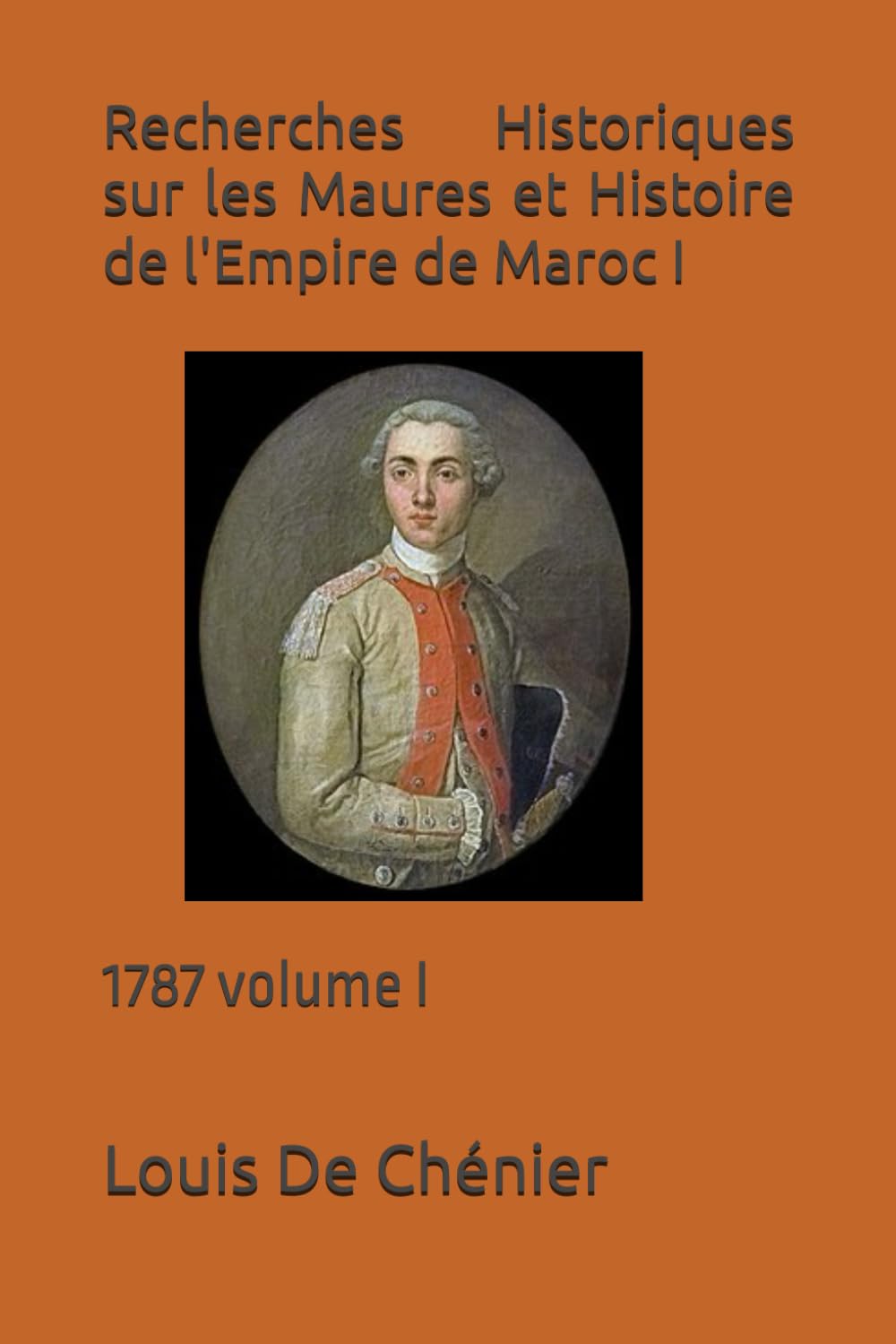 Recherches Historiques sur les Maures et Histoire de l'Empire de Maroc I: 1787 volume I