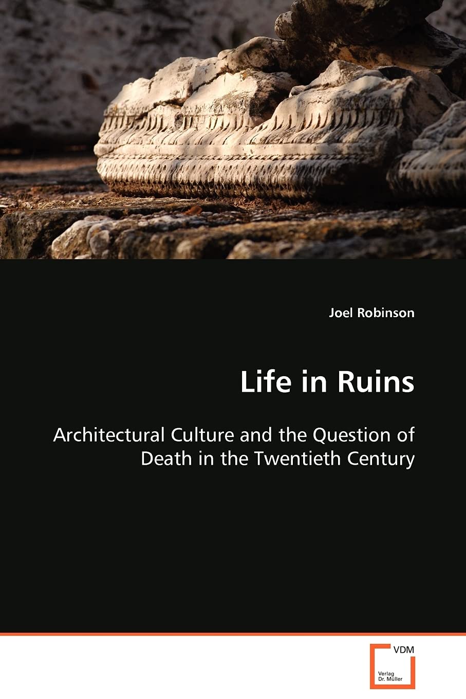 Life in Ruins: Architectural Culture and the Question of Death in the Twentieth Century