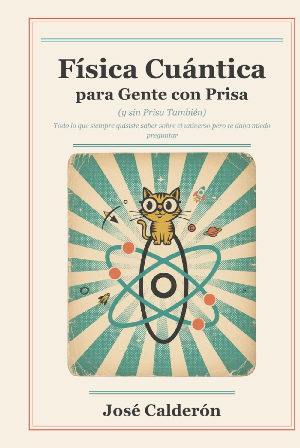 Física Cuántica para Gente con Prisa: (y sin Prisa También) — Todo lo que siempre quisiste saber sobre el universo pero te daba miedo preguntar