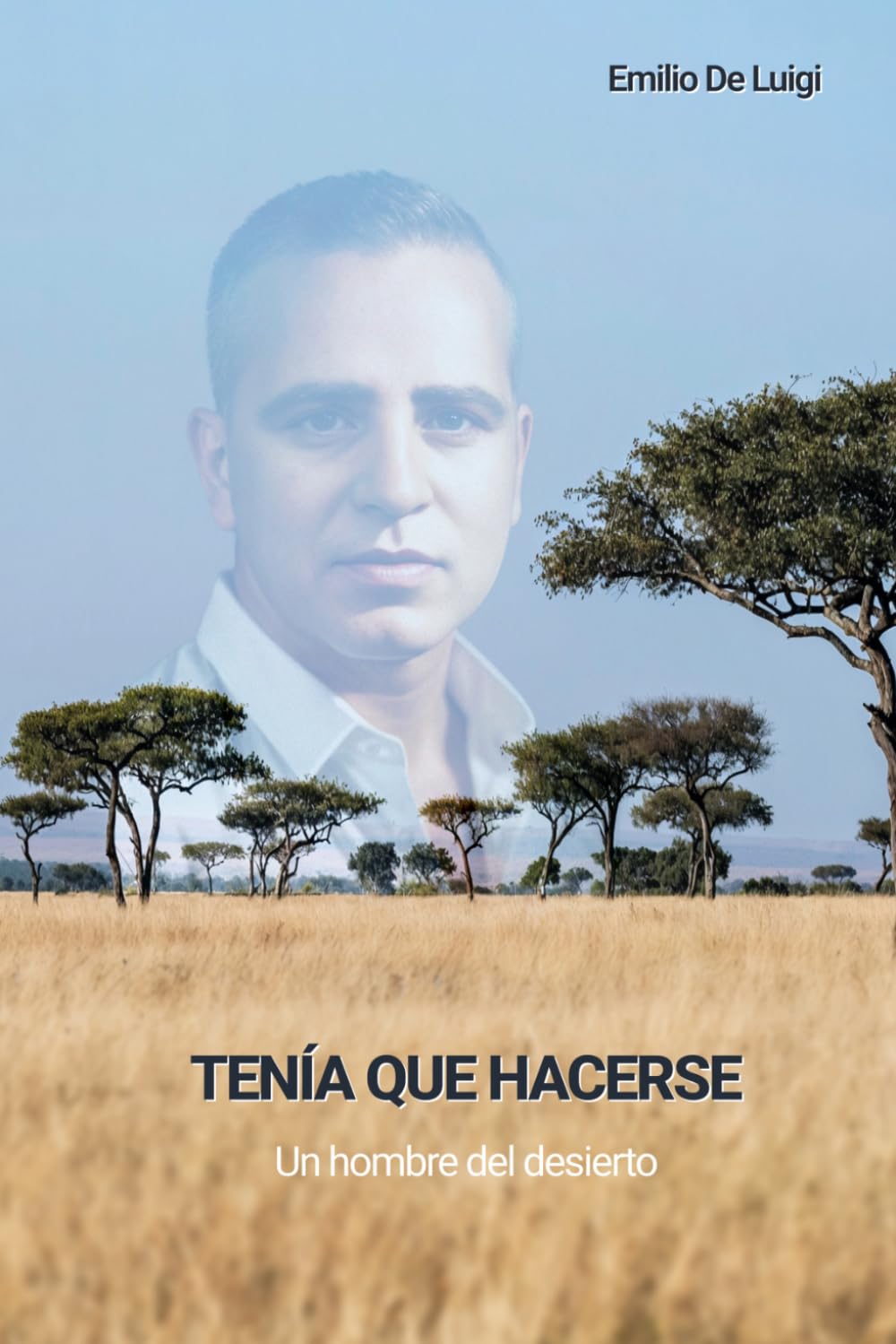 Tenía Que Hacerse: Un Hombre del desierto