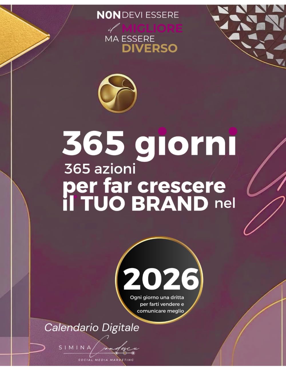 365 Azioni Quotidiane per Far Crescere il Tuo Brand: Calendario 2026 per Imprenditori, Freelance e Attività Locali