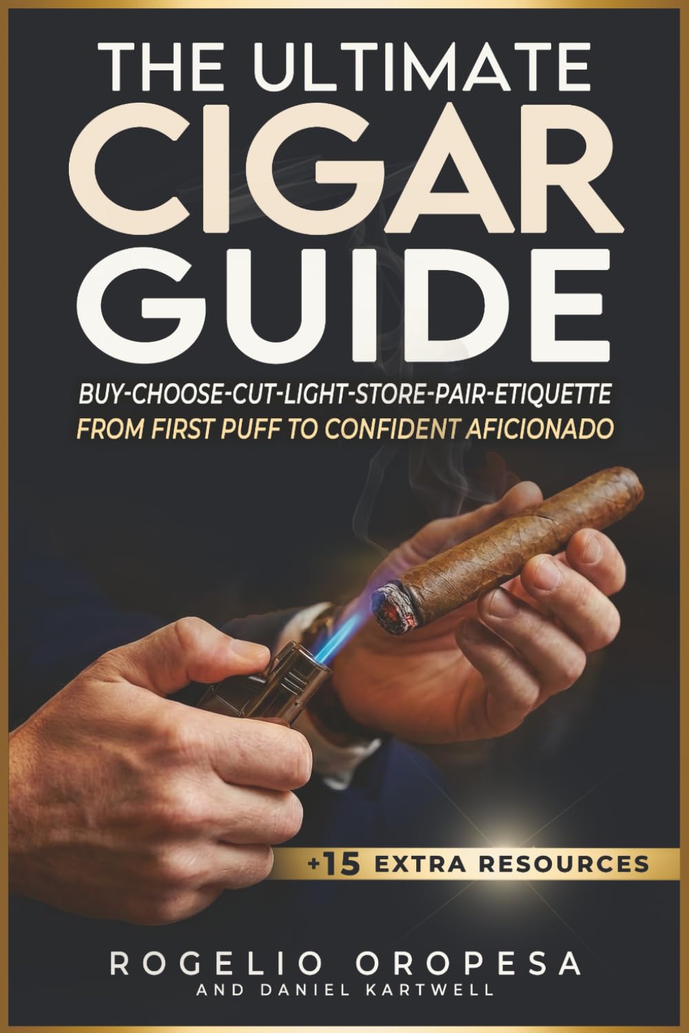 The Ultimate Cigar Guide: Master Proven Secrets to Buy Right, Choose, Cut, Light, Store, and Pair Cigars. Eliminate Mistakes with Etiquette and Style—Smoke Like a Seasoned Pro with Total Confidence      Paperback – February 15, 2026