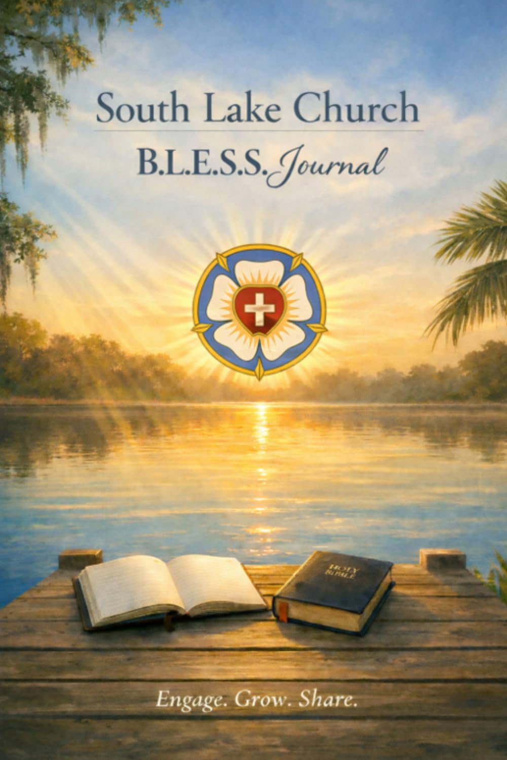 South Lake Church B.L.E.S.S. Journal: Begin with Prayer. Listen. Eat. Serve. Story