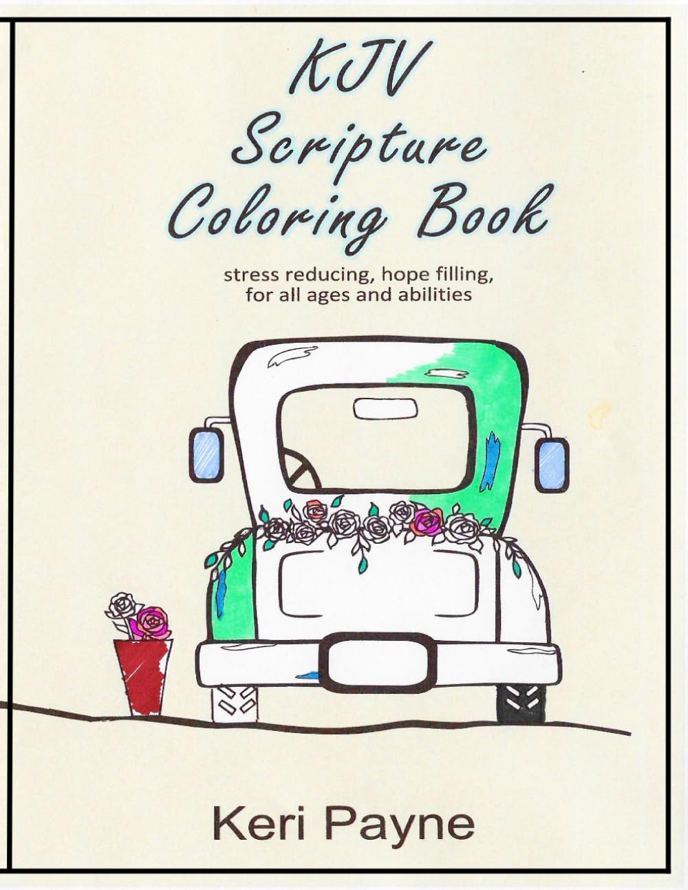 KJV Scripture Coloring Book: stress reducing, hope filling, for all ages and abilities