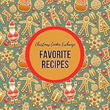 Christmas Cookie Exchange - Favorite Recipes: Save all the best recipes in one place in this blank...