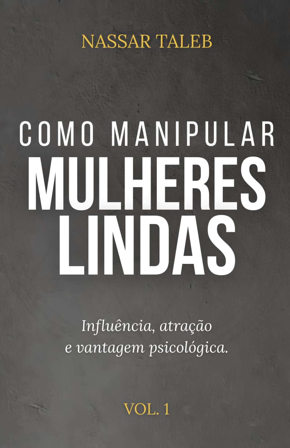 Como manipular mulheres lindas: Influência, atração e vantagem psicológica.