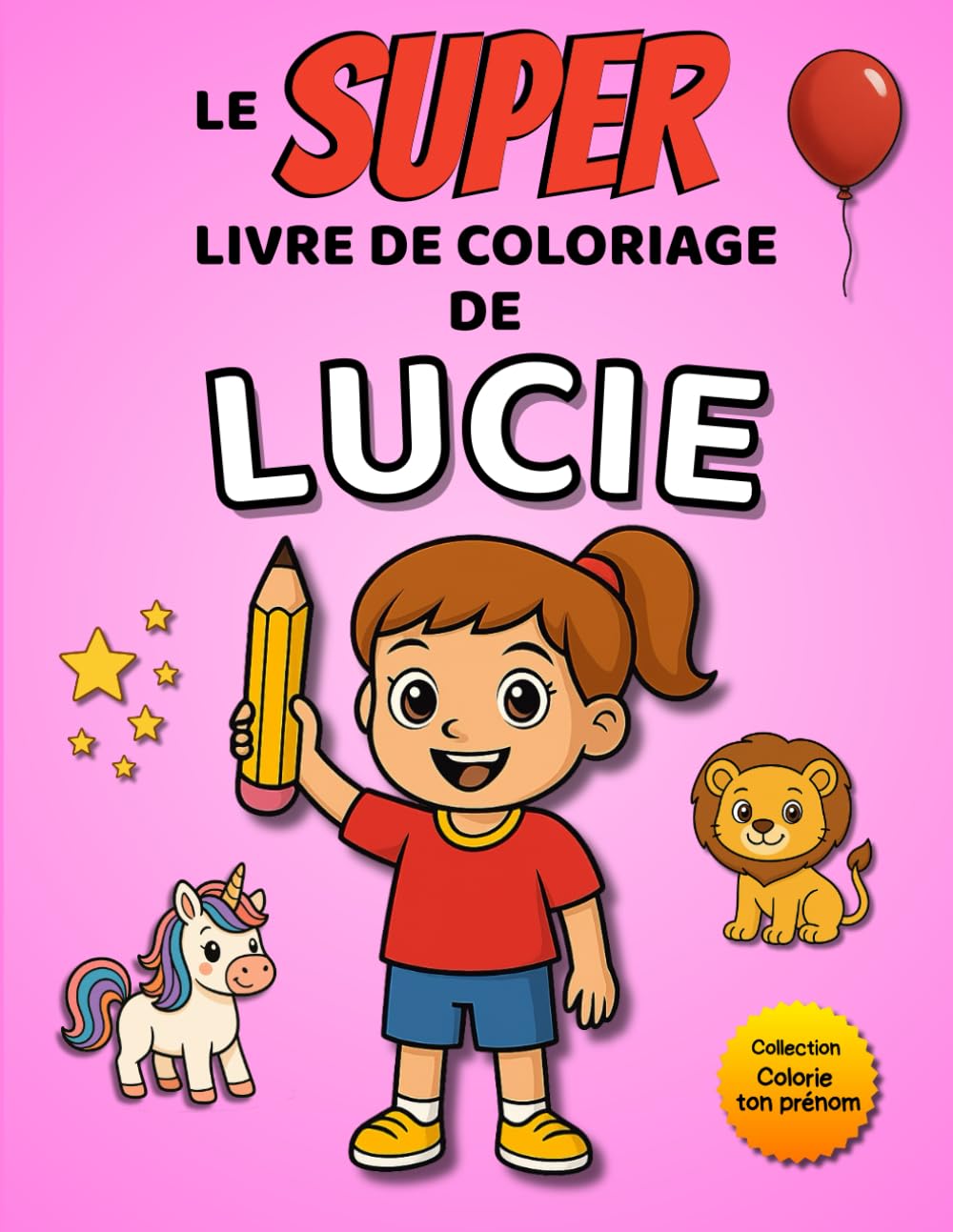 Le SUPER livre de coloriage de Lucie: 30 pages à colorier - Collection Colorie ton prénom