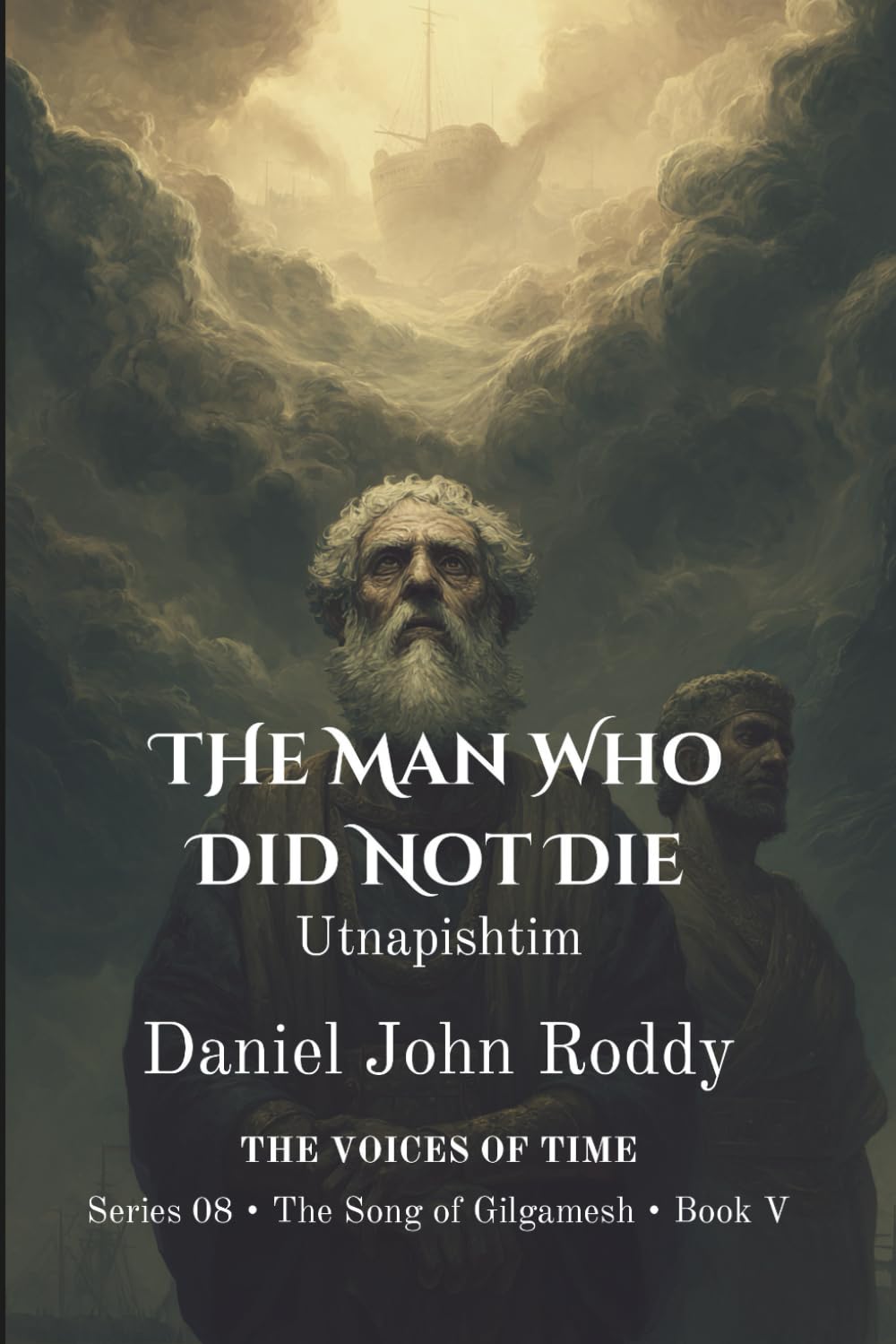 The Man Who Did Not Die: Utnapishtim (Series 08: The Song of Gilgamesh)
