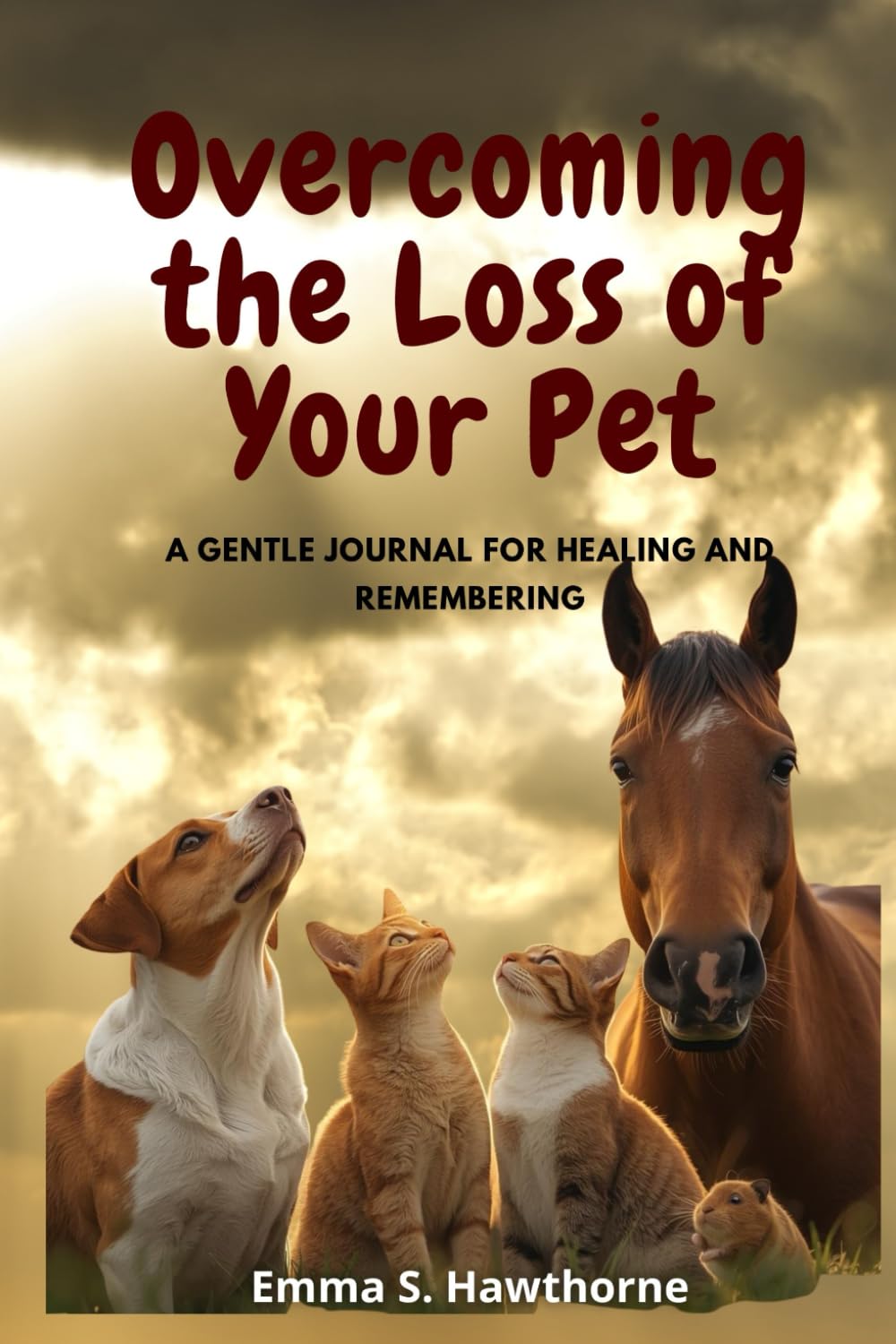 Overcoming the Loss of Your Pet: A Gentle Journal for Healing and Remembering