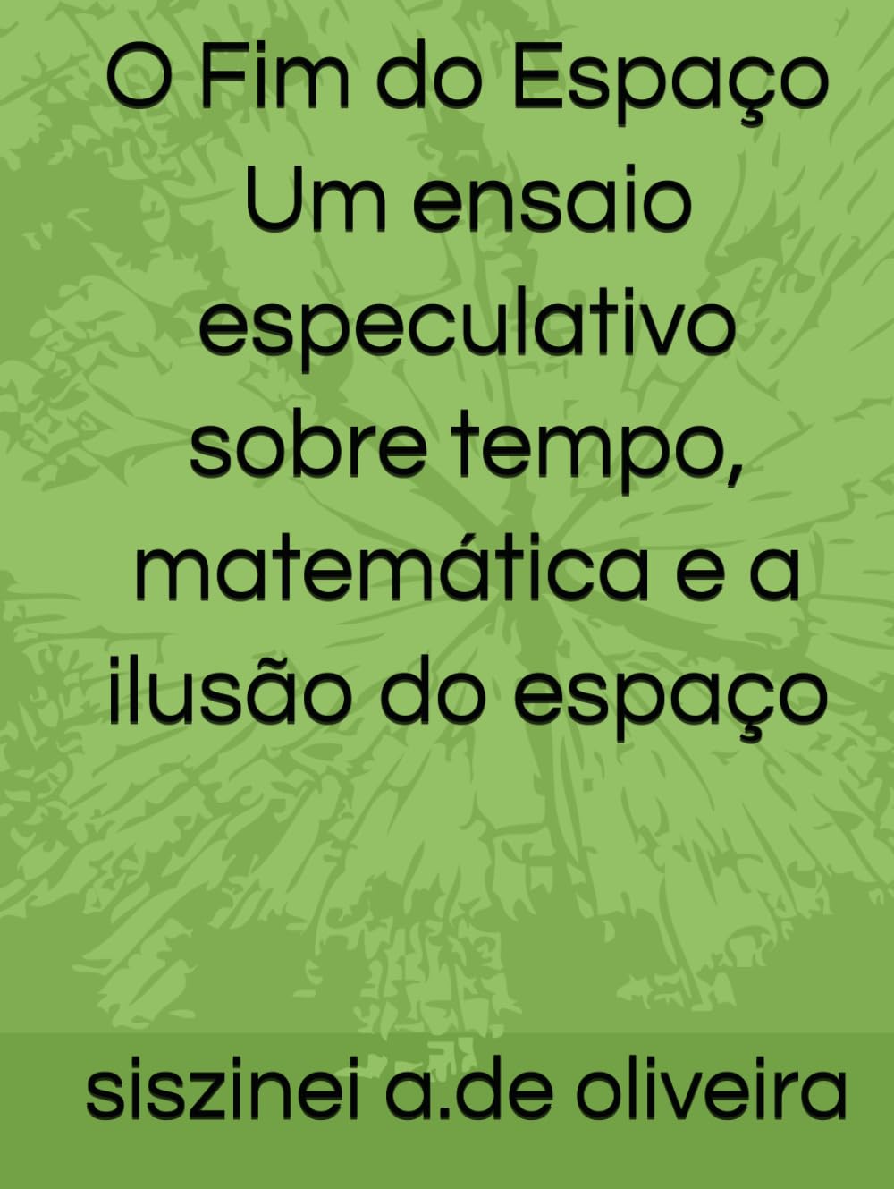 O Fim do Espaço Um ensaio especulativo sobre tempo, matemática e a ilusão do espaço