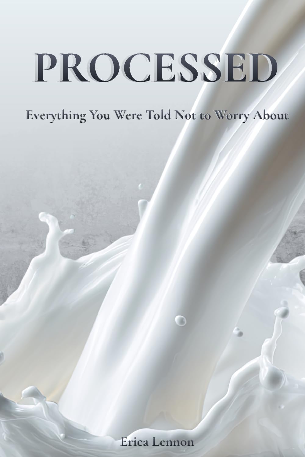 PROCESSED: Everything You Were Told Not to Worry About