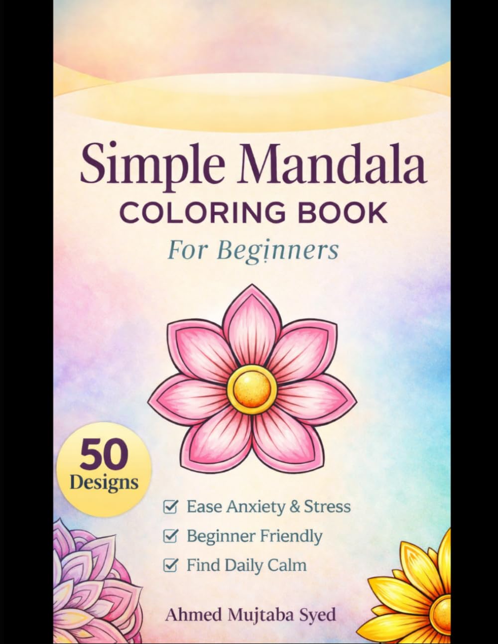 Simple Mandala for Beginners – 50 Basic Designs (Coloring Book Volume 1): A Beginner-Friendly Mandala Coloring Book for Relaxation and Mindfulness