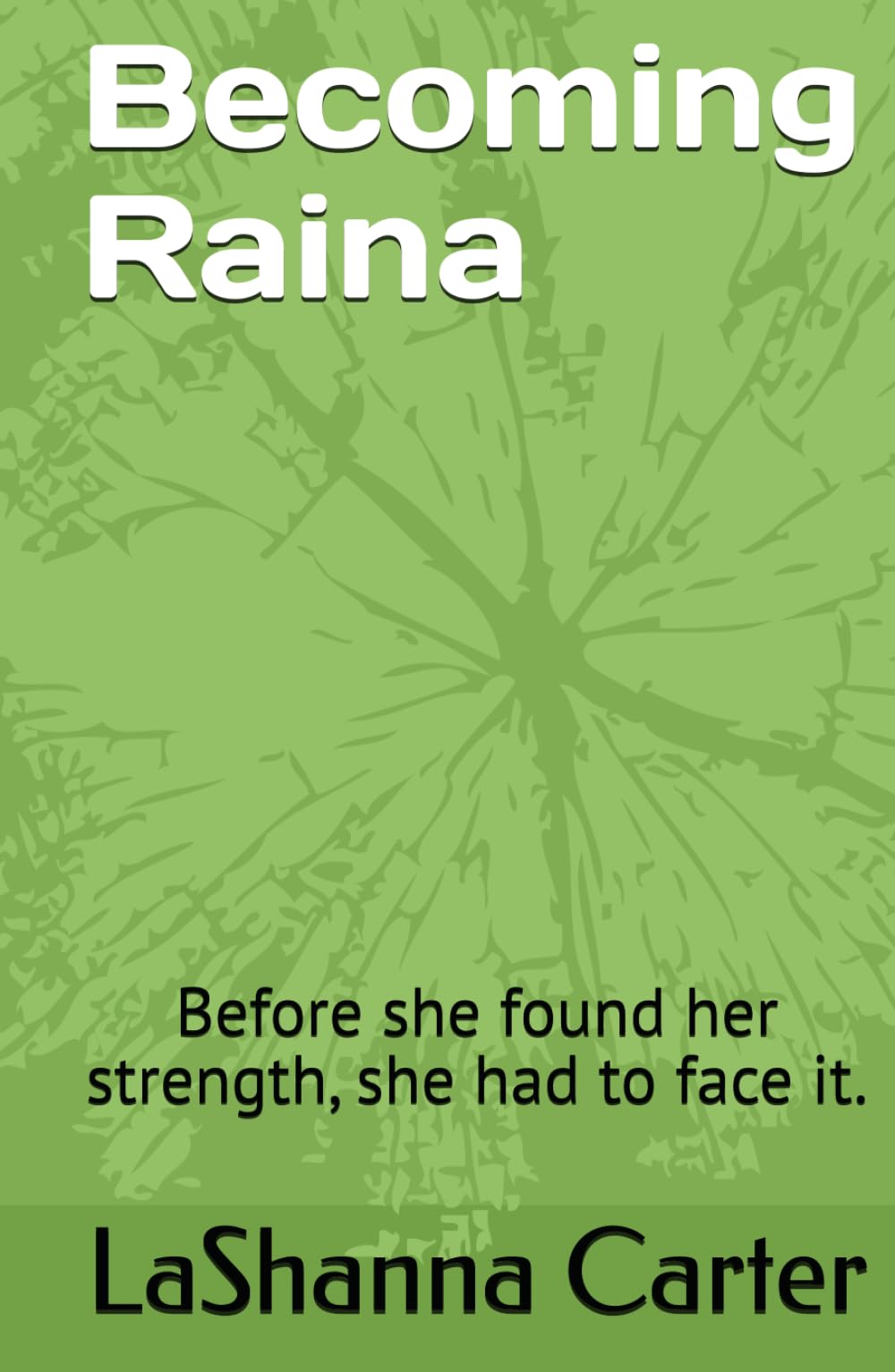 Becoming Raina: Before she found her strength, she had to face it. (Standing In My Truth)