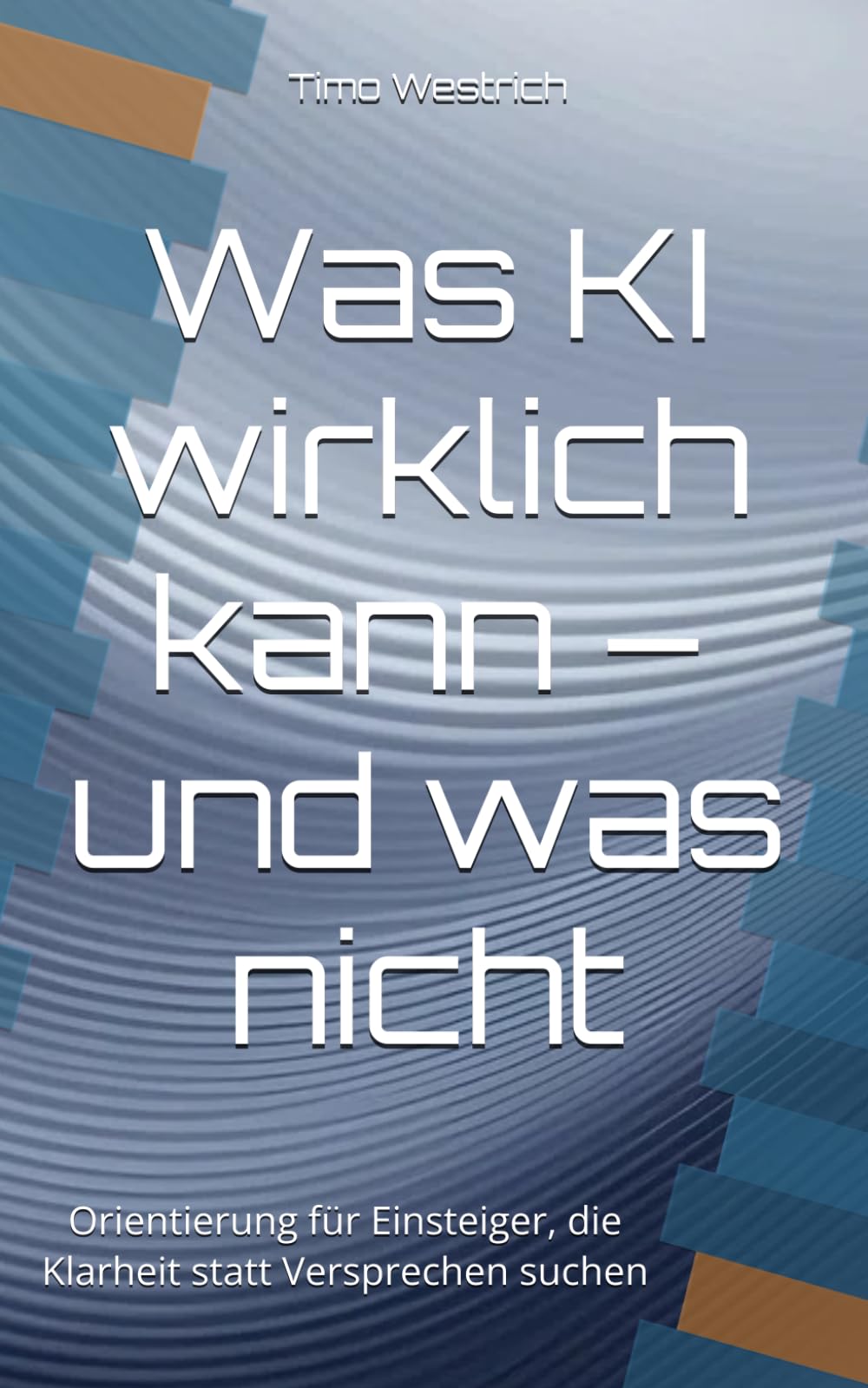 Was KI wirklich kann – und was nicht: Orientierung für Einsteiger, die Klarheit statt Versprechen suchen