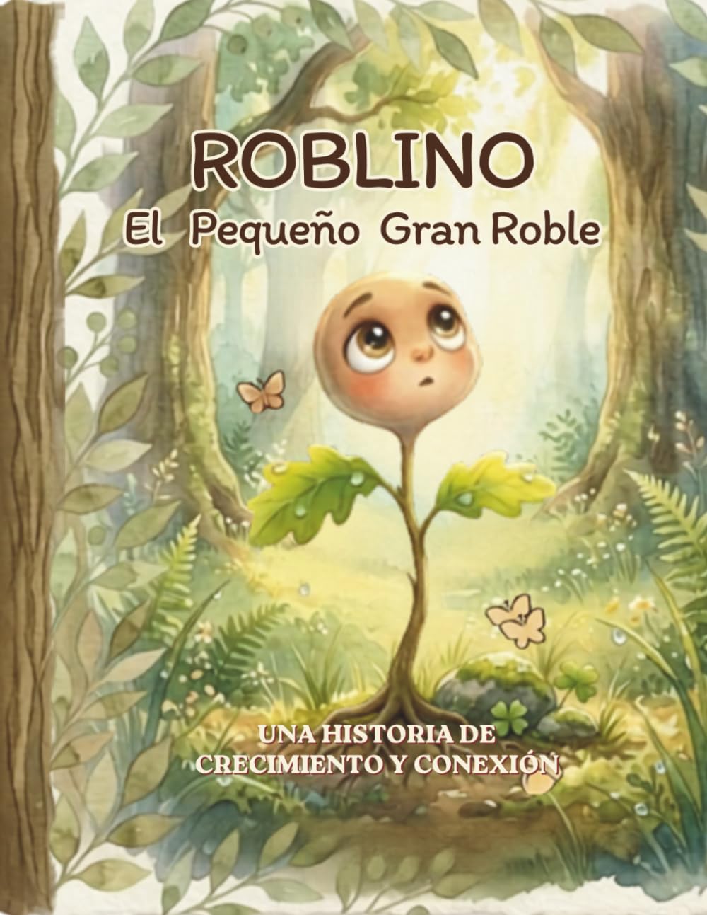 ROBLINO: El Pequeño Gran Roble: Un cuento ilustrado sobre paciencia, resiliencia y las raíces que nos unen